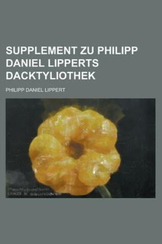 Cover of Supplement Zu Philipp Daniel Lipperts Dacktyliothek