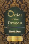 Book cover for Order of the Dragon-Book One