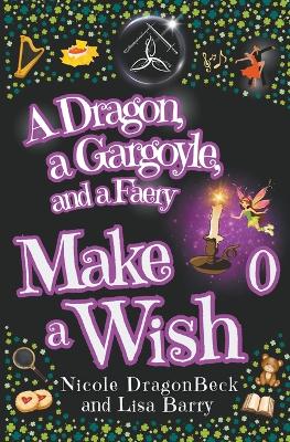 Book cover for A Dragon, a Gargoyle and a Faery Make a Wish