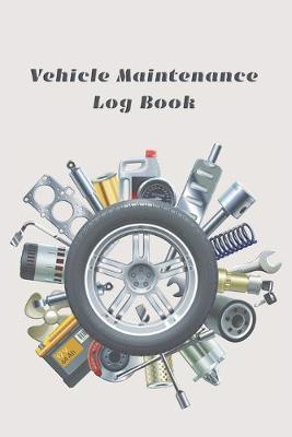 Book cover for Vehicle Maintenance Log Book