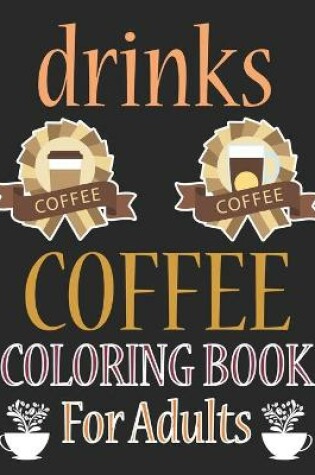 Cover of Drinks Coloring Book For Adults