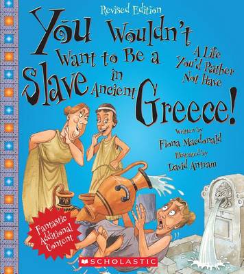 Book cover for You Wouldn't Want to Be a Slave in Ancient Greece! (Revised Edition) (You Wouldn't Want To... Ancient Civilization)