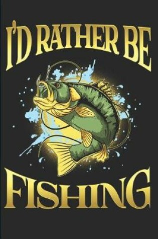 Cover of I'd Rather Be Fishing