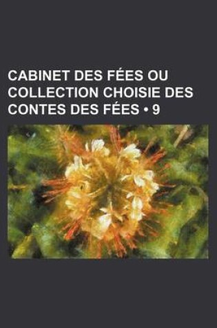 Cover of Cabinet Des Fees Ou Collection Choisie Des Contes Des Fees (9)