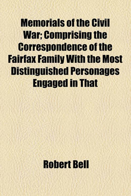 Book cover for Memorials of the Civil War; Comprising the Correspondence of the Fairfax Family with the Most Distinguished Personages Engaged in That