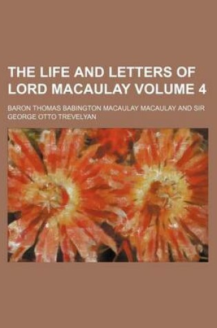 Cover of The Life and Letters of Lord Macaulay Volume 4