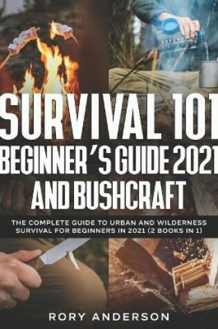 Cover of Survival 101 Beginner's Guide 2021 AND Bushcraft