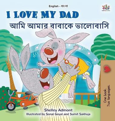 Book cover for I Love My Dad (English Bengali Bilingual Children's Book)