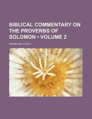 Book cover for Biblical Commentary on the Proverbs of Solomon (Volume 2)