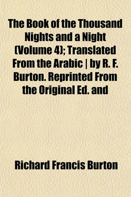 Book cover for The Book of the Thousand Nights and a Night (Volume 4); Translated from the Arabic - By R. F. Burton. Reprinted from the Original Ed. and