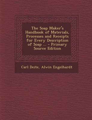 Book cover for The Soap Maker's Handbook of Materials, Processes and Receipts for Every Description of Soap ... - Primary Source Edition