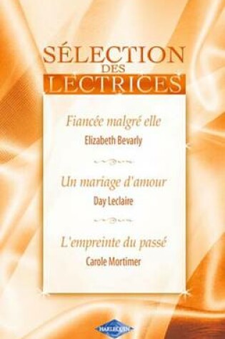 Cover of Fiancee Malgre Elle - Un Mariage D'Amour - L'Empreinte Du Passe (Harlequin)