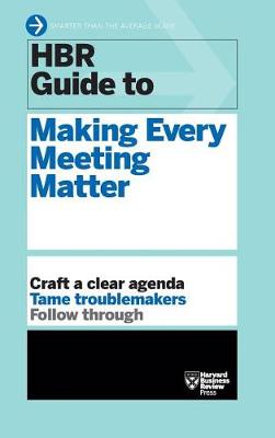 Book cover for HBR Guide to Making Every Meeting Matter (HBR Guide Series)