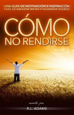 Cover of Como No Rendirse