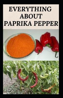 Book cover for Everything about Paprika Pepper