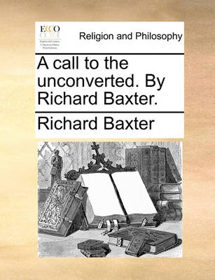 Book cover for A Call to the Unconverted. by Richard Baxter.