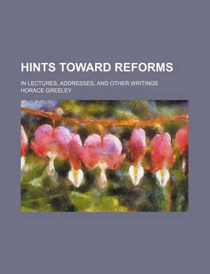 Book cover for Hints Toward Reforms; In Lectures, Addresses, and Other Writings