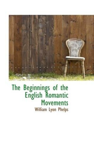 Cover of The Beginnings of the English Romantic Movements