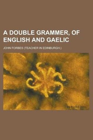 Cover of A Double Grammer, of English and Gaelic