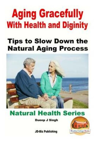 Cover of Aging Gracefully With Health and Dignity