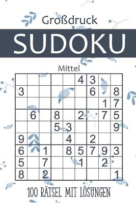 Book cover for Grossdruck Sudoku - 100 Ratsel mit Loesungen - Mittel