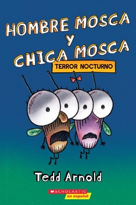 Book cover for Hombre Mosca Y Chica Mosca: Terror Nocturno (Fly Guy and Fly Girl: Night Fright)