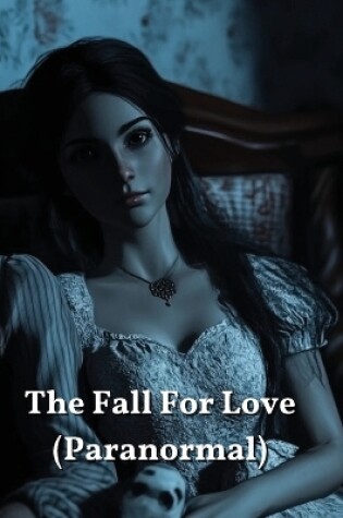 Cover of The Fall For Love (Paranormal)