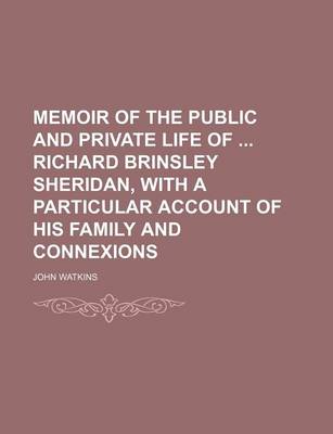 Book cover for Memoir of the Public and Private Life of Richard Brinsley Sheridan, with a Particular Account of His Family and Connexions