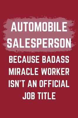 Book cover for Automobile Salesperson Because Badass Miracle Worker Isn't An Official Job Title