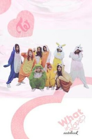Cover of What is Love Twice NoteBook For Fans