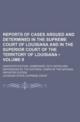 Cover of Reports of Cases Argued and Determined in the Supreme Court of Louisiana and in the Superior Court of the Territory of Louisiana (Volume 9); Annotated