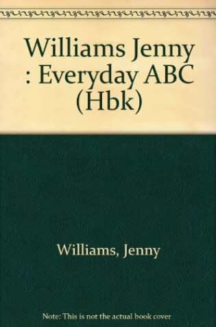 Cover of Williams Jenny : Everyday ABC (Hbk)
