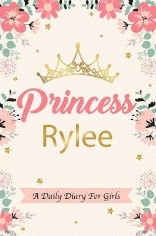 Cover of Princess Rylee a Daily Diary for Girls