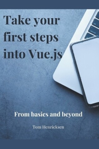 Cover of Take Your First Steps into Vue.JS