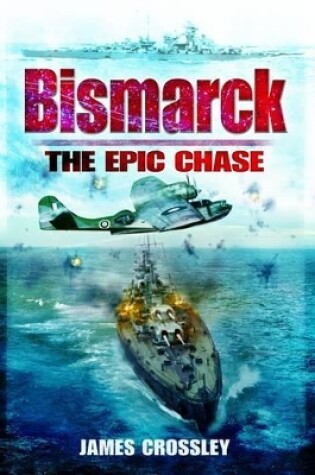 Cover of Bismarck: the Epic Chase