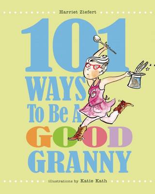 Book cover for 101 Ways to Be a Good Granny