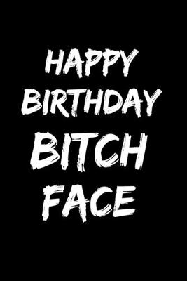 Book cover for Happy Birthday Bitch Face