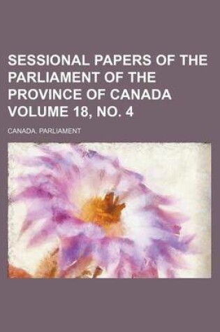 Cover of Sessional Papers of the Parliament of the Province of Canada Volume 18, No. 4