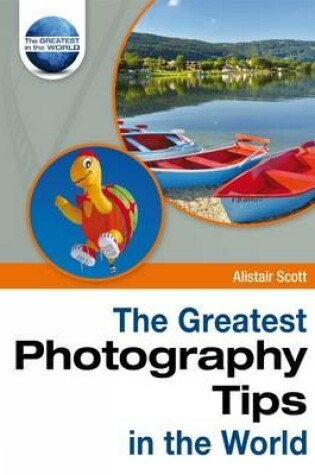 Cover of The Greatest Photography Tips in the World