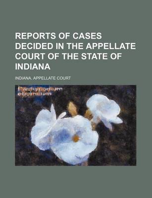 Book cover for Reports of Cases Decided in the Appellate Court of the State of Indiana (Volume 35)