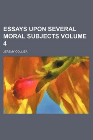 Cover of Essays Upon Several Moral Subjects Volume 4