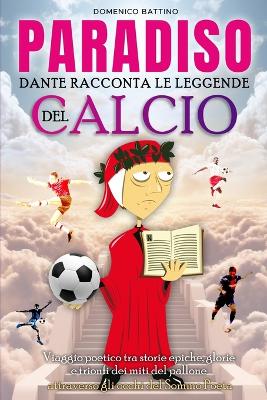 Cover of Paradiso, Dante racconta le Leggende del Calcio