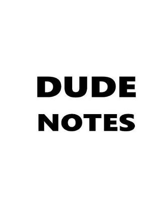 Book cover for Dude Notes Composition Books For Men Black Font On White Design