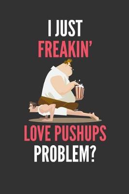 Book cover for I Just Freakin' Love Pushups