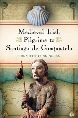 Cover of Medieval Irish pilgrims to Santiago de Compostela