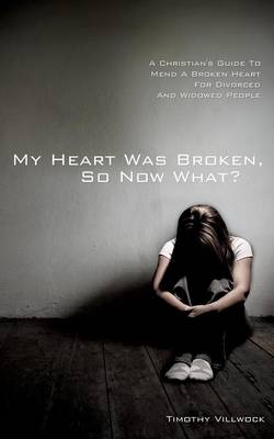 Cover of My Heart Was Broken, So Now What?