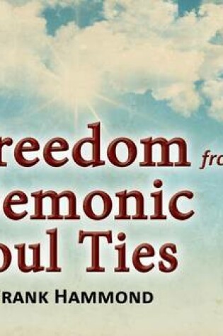 Cover of Freedom from Demonic Soul Ties (2 CDs)