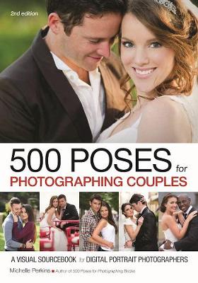 Book cover for 500 Poses For Photographing Couples: A Visual Sourcebook For Digital Portrait