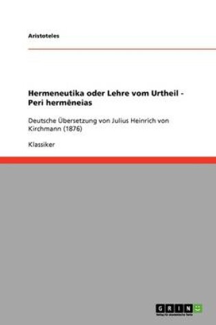 Cover of Hermeneutika oder Lehre vom Urtheil - Peri hermeneias