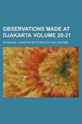 Cover of Observations Made at Djakarta Volume 20-21